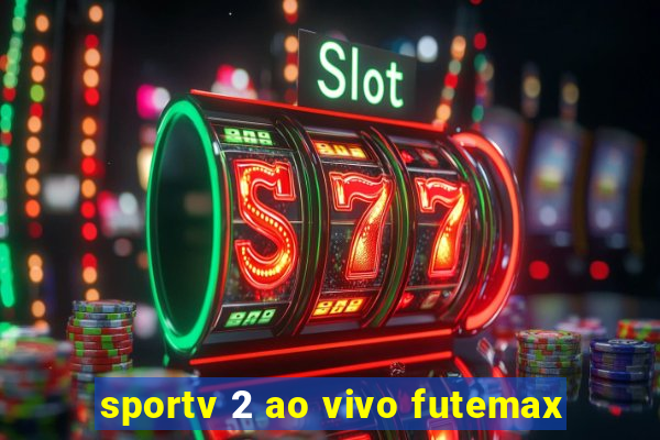 sportv 2 ao vivo futemax